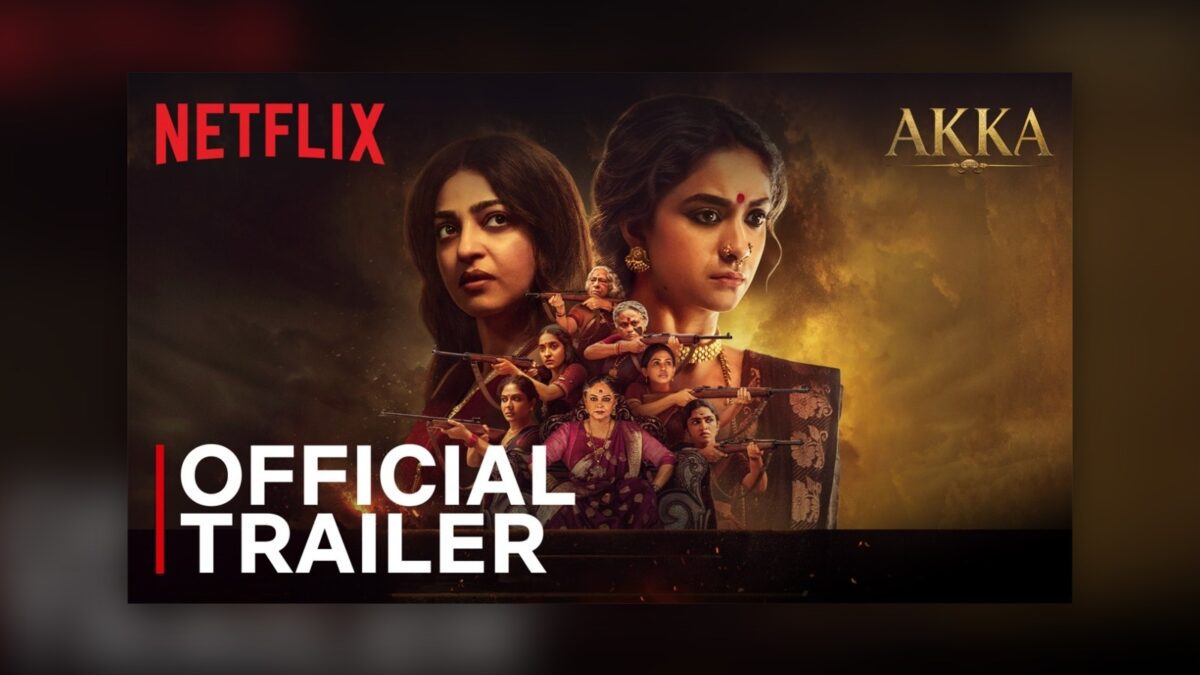 Radhika Apte and Keerthy Suresh in the foreground, with a group of women holding rifles behind them against a smoky golden backdrop, under the Akka title and Netflix logo.